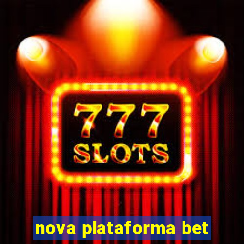 nova plataforma bet